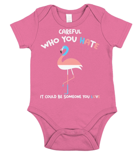 Careful Who You Hate It Could Be Someone You Love Short Sleeve Baby One-Piece