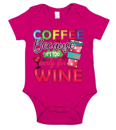 Coffee Because Its Too Early For Wine Short Sleeve Baby One-Piece