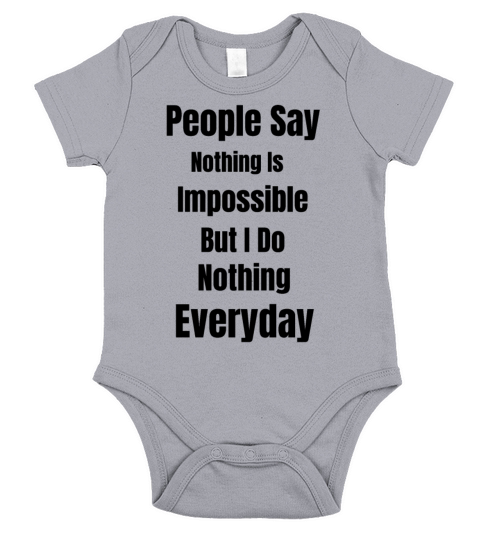 People Say Nothing Is Impossible Short Sleeve Baby One-Piece