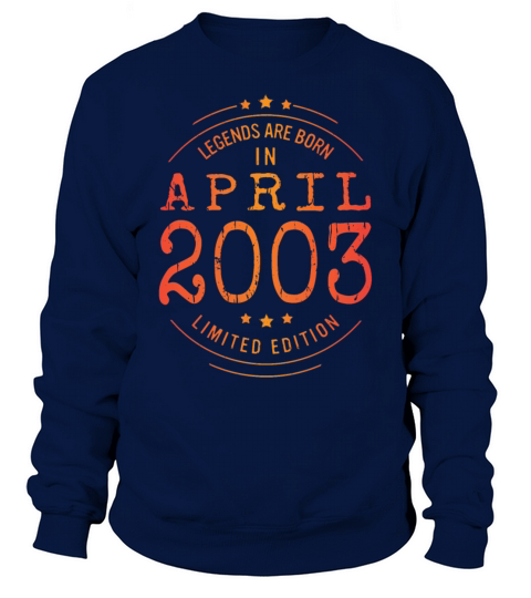 Birthday April 2003 Limited Edition Vintage Legend Sweatshirt Unisex