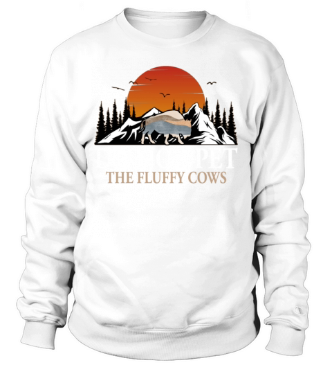 Do Not Pet The Fluffy Cows Sweatshirt Unisex
