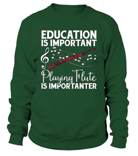Flutes Education Is Important Instrument Flutist Sweatshirt Unisex