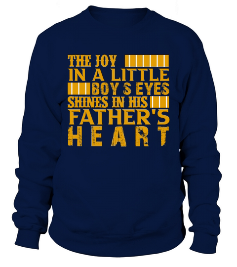 The Joy In A Little Boys Eyes Shines In His Fathers Heart Sweatshirt Unisex