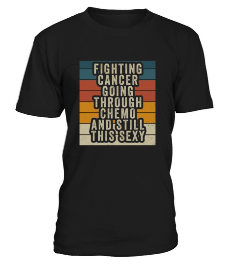 Cancer Fighter Inspirational Quote Men Women Chemo T-Shirt Unisex