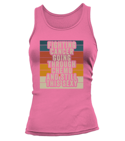 Cancer Fighter Inspirational Quote Men Women Chemo Tank top Woman