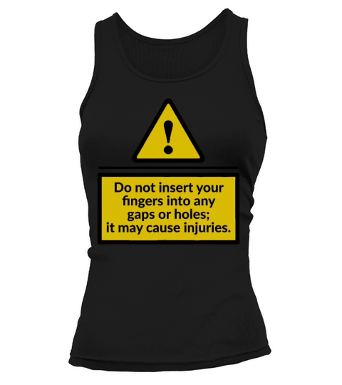 Do Not Insert Your Fingers Into Any Gaps Or Holes Tank top Woman