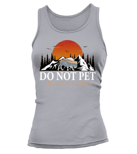Do Not Pet The Fluffy Cows Tank top Woman