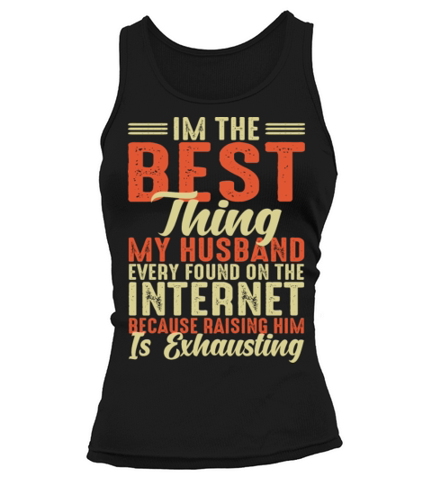 Im The Best Thing My Husband Ever Found Tank top Woman