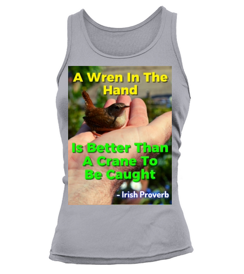 Irish Proverb - A Wren In The Hand Is Better Than Tank top Woman