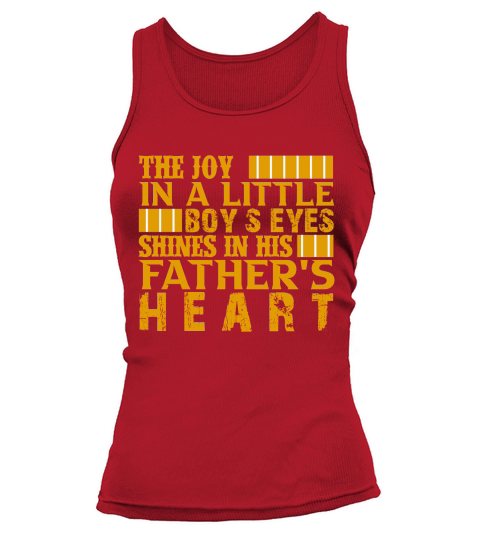 The Joy In A Little Boys Eyes Shines In His Fathers Heart Tank top Woman