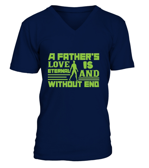 A Fathers Love is Eternal And Without End Fathers Day V-Neck T-shirt