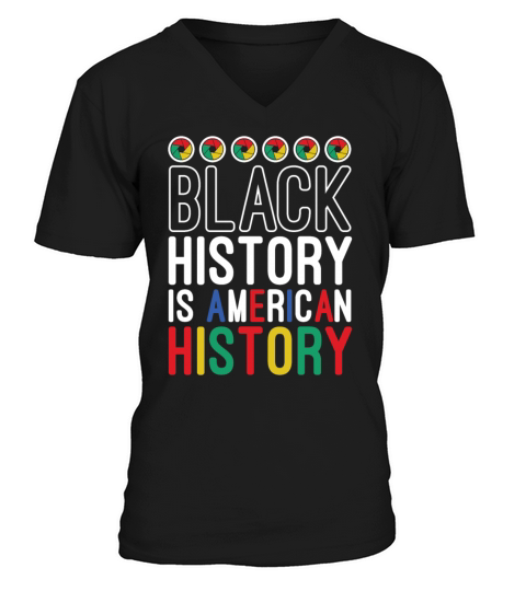Black History Is American History Melanin African V-Neck T-shirt