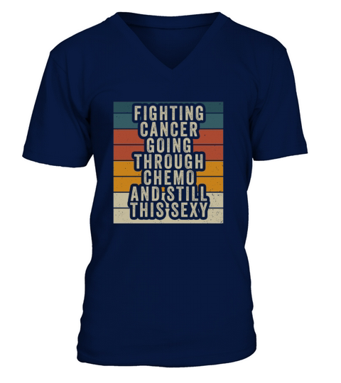 Cancer Fighter Inspirational Quote Men Women Chemo V-Neck T-shirt