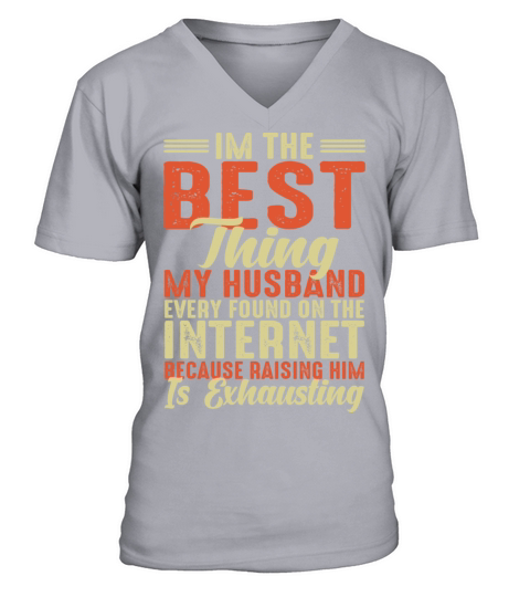 Im The Best Thing My Husband Ever Found V-Neck T-shirt