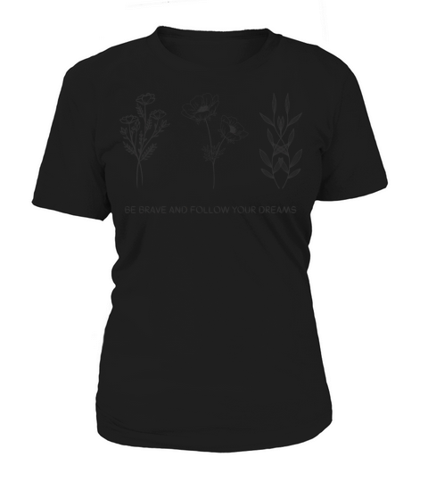 Be Brave And Follow Your Dreams Motivational Women's T-Shirt