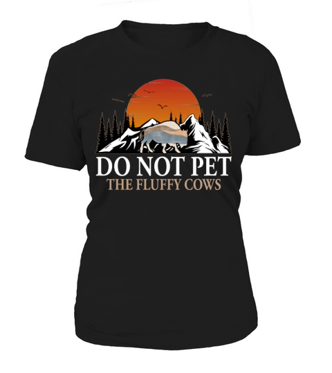 Do Not Pet The Fluffy Cows Women's T-Shirt