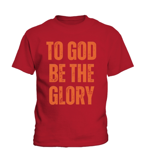 To God Be The Glory - Christian Quotes Kids T-Shirt