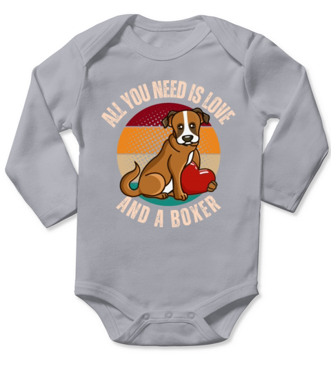 All You Need Is Love And A Boxer Dog Lover Mom Dad Long Sleeve Baby One-Piece