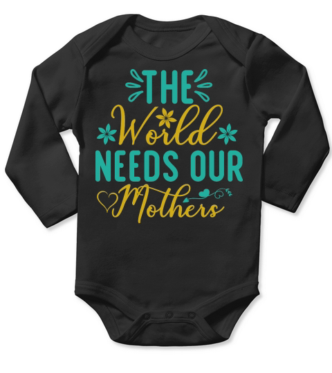 The World Needs Our Mothers Long Sleeve Baby One-Piece