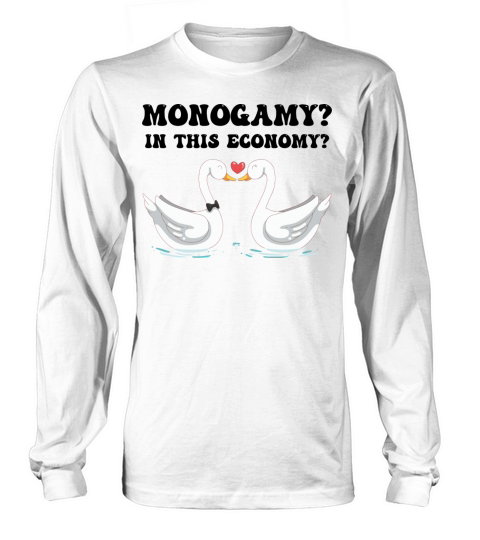 Monogamy In This Economy funny sarcastic quotes Long sleeved Unisex