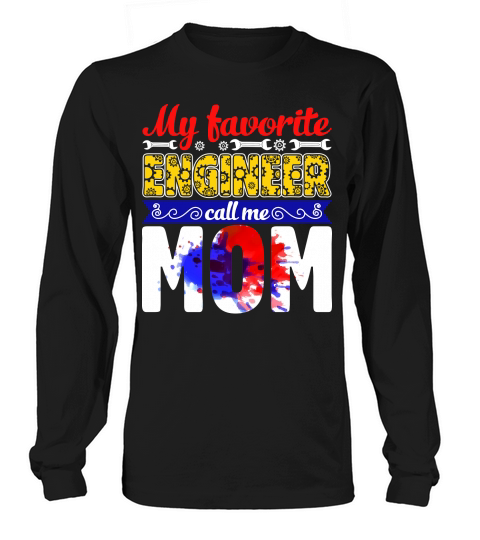 My Favorite Engineer Call Me Mom Long sleeved Unisex