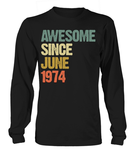 Vintage Awesome Since June 1974 Gift Long sleeved Unisex