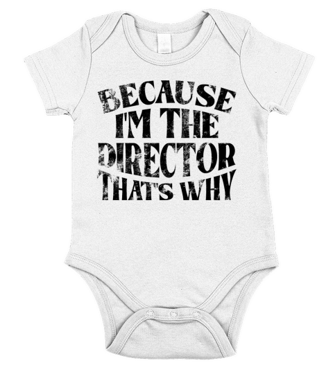 Because Im The Director Thats Why Short Sleeve Baby One-Piece