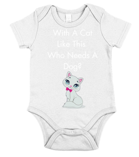 With A Cat Like This Who Needs A Dog Short Sleeve Baby One-Piece