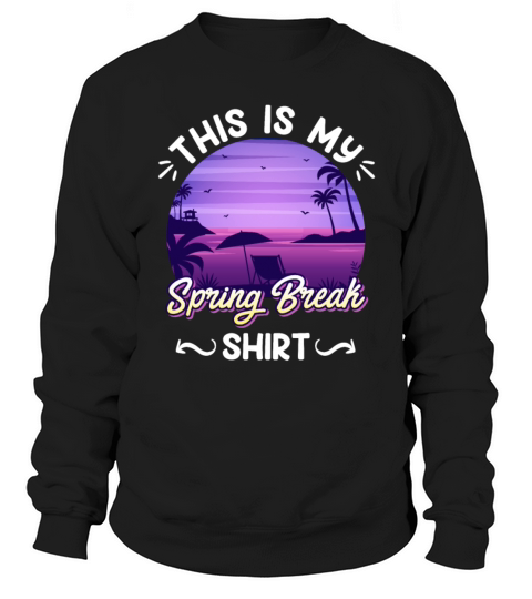 Party Sun Beach This is my Spring Break Sweatshirt Unisex