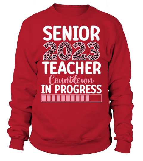 Senior 2023 Teacher Countdown In Progress Leopard Sweatshirt Unisex