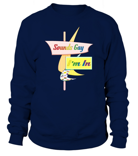 Sounds Gay Im In - Retro Modern Sign Sweatshirt Unisex