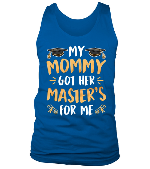 My mommy got her masters degree Tank Top Unisex