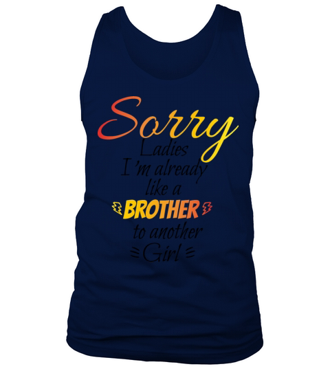 sorry ladies Im already like a brother to another Tank Top Unisex