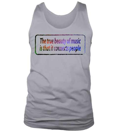 The true beauty of music quotes funny Tank Top Unisex