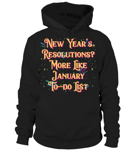 More Like January To do List Funny Happy New Year Hoodie Unisex