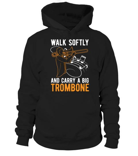 Trombone Walk Softly And Carry Musical Instrument Hoodie Unisex
