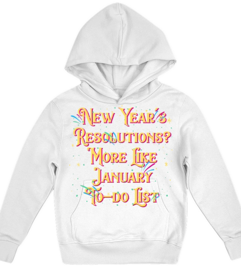 More Like January To do List Funny Happy New Year Kids Hoodie
