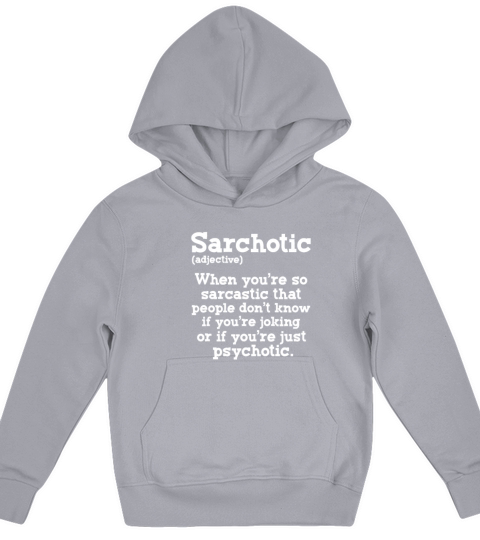 Sarchotic Definition Sarcastic Psychotic Kids Hoodie