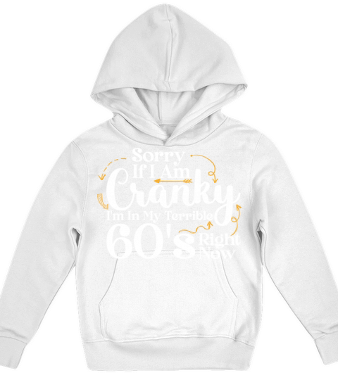Sorry If I Am Cranky I m In My Terrible 60 S Kids Hoodie
