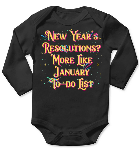 More Like January To do List Funny Happy New Year Long Sleeve Baby One-Piece