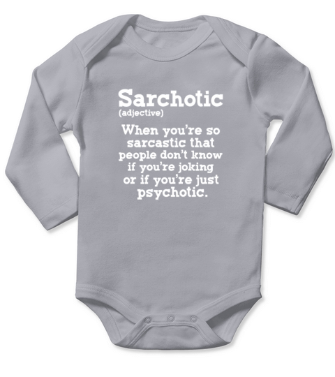Sarchotic Definition Sarcastic Psychotic Long Sleeve Baby One-Piece