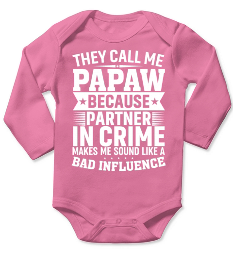 They Call Me Papaw Because Partner in Crime Funny Long Sleeve Baby One-Piece
