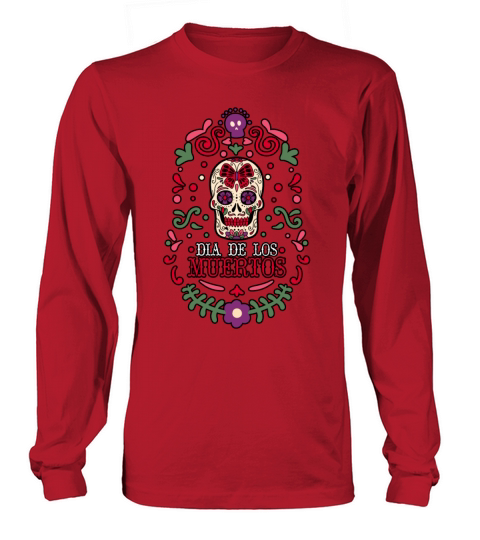 Dia De Los Muertos Day Of Dead Mexican Long sleeved Unisex