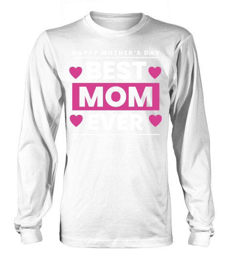 Happy Mothers Day Best Mom Ever Long sleeved Unisex