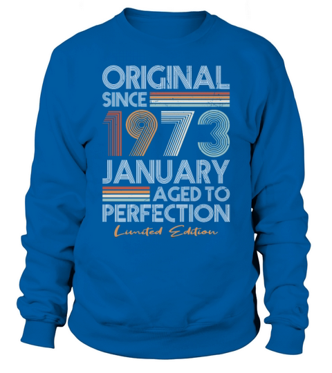 50th birthday january 1973 original 1973 Sweatshirt Unisex