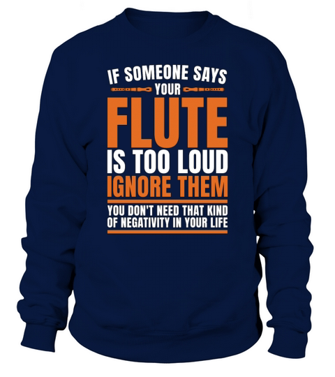 Flutes If Someone Says Your Marching Band Flutist Sweatshirt Unisex