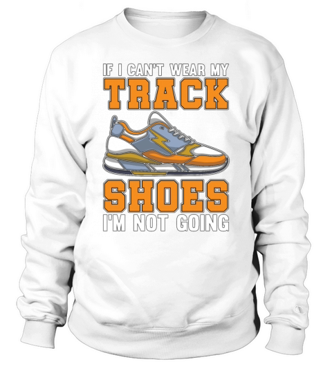 Track And Field If I Cant Wear My Track Running Sweatshirt Unisex