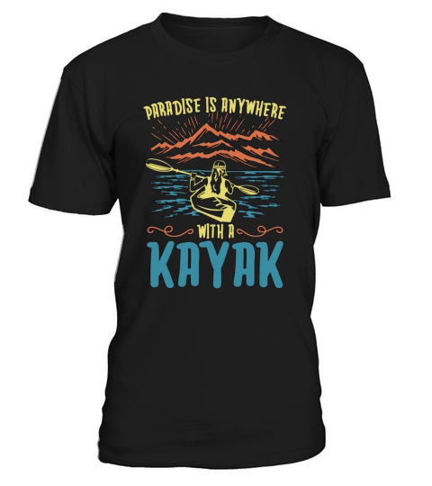 Kayaking Paradise Is Anywhere Canoeing Kayak Lover T-Shirt Unisex