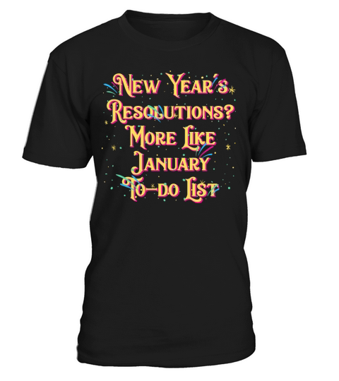 More Like January To do List Funny Happy New Year T-Shirt Unisex