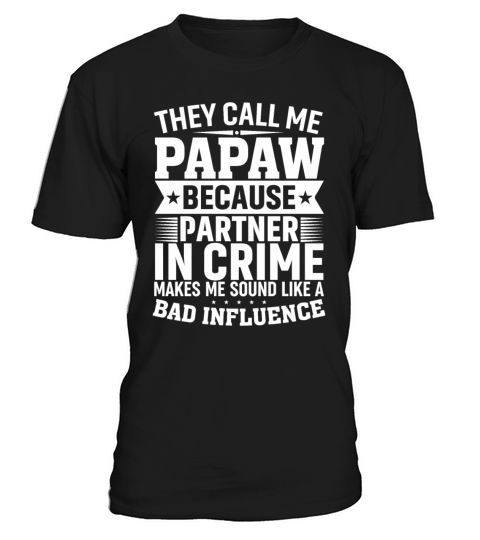 They Call Me Papaw Because Partner in Crime Funny T-Shirt Unisex